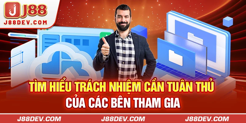 Tìm hiểu trách nhiệm cần tuân thủ của các bên tham gia