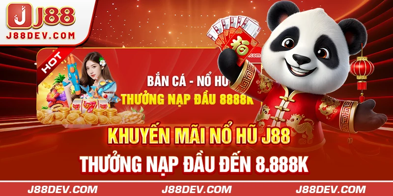 Khuyến mãi Nổ hũ J88 thưởng nạp đầu đến 8.888K